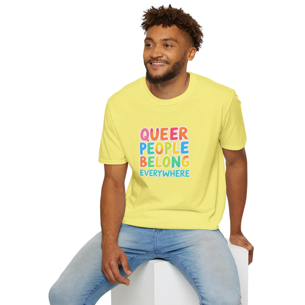 QUEER PEOPLE BELONG EVERYWHERE T-Shirt