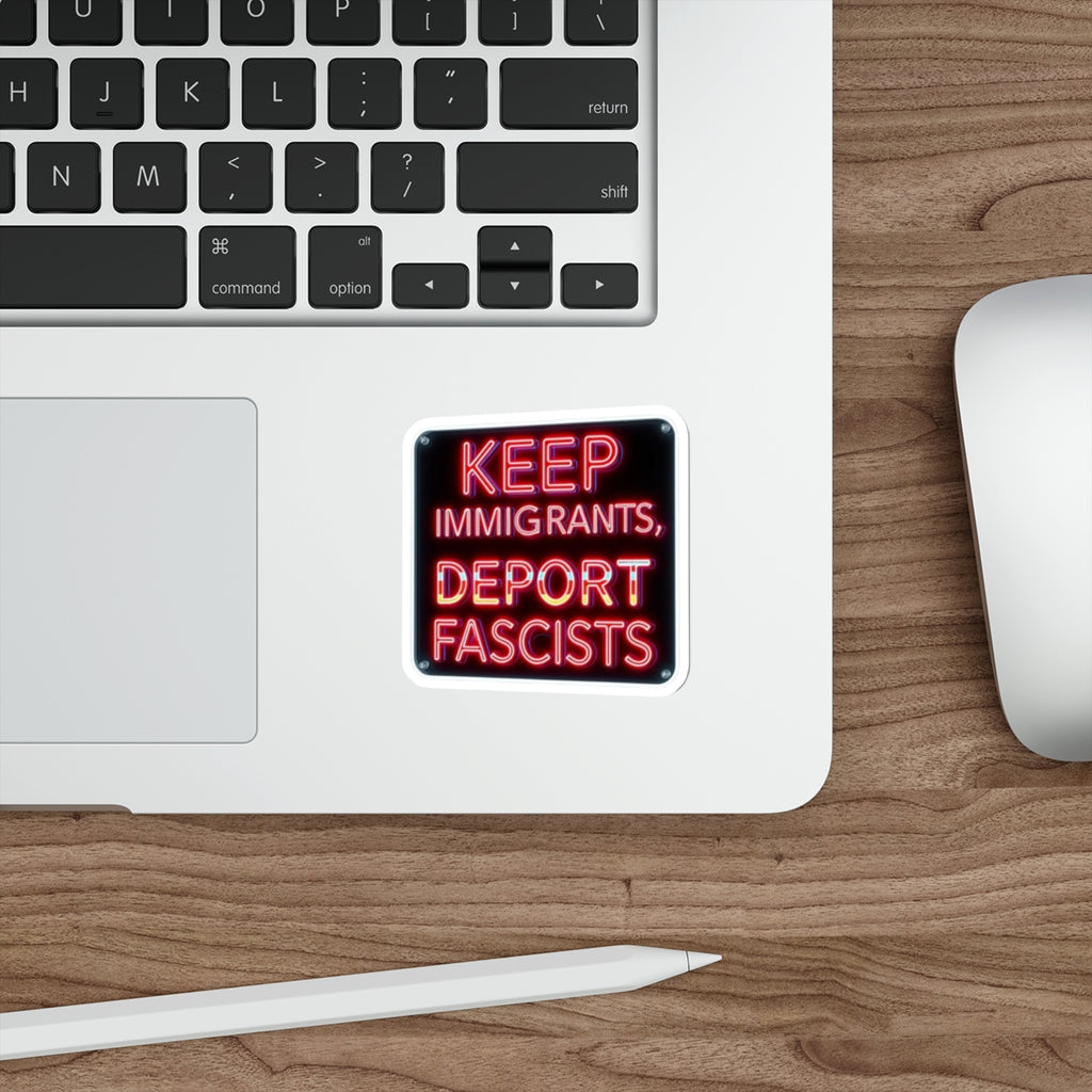 Die-Cut Stickers -  Neon Sign colors Keep Immigrants, Deport Fascists
