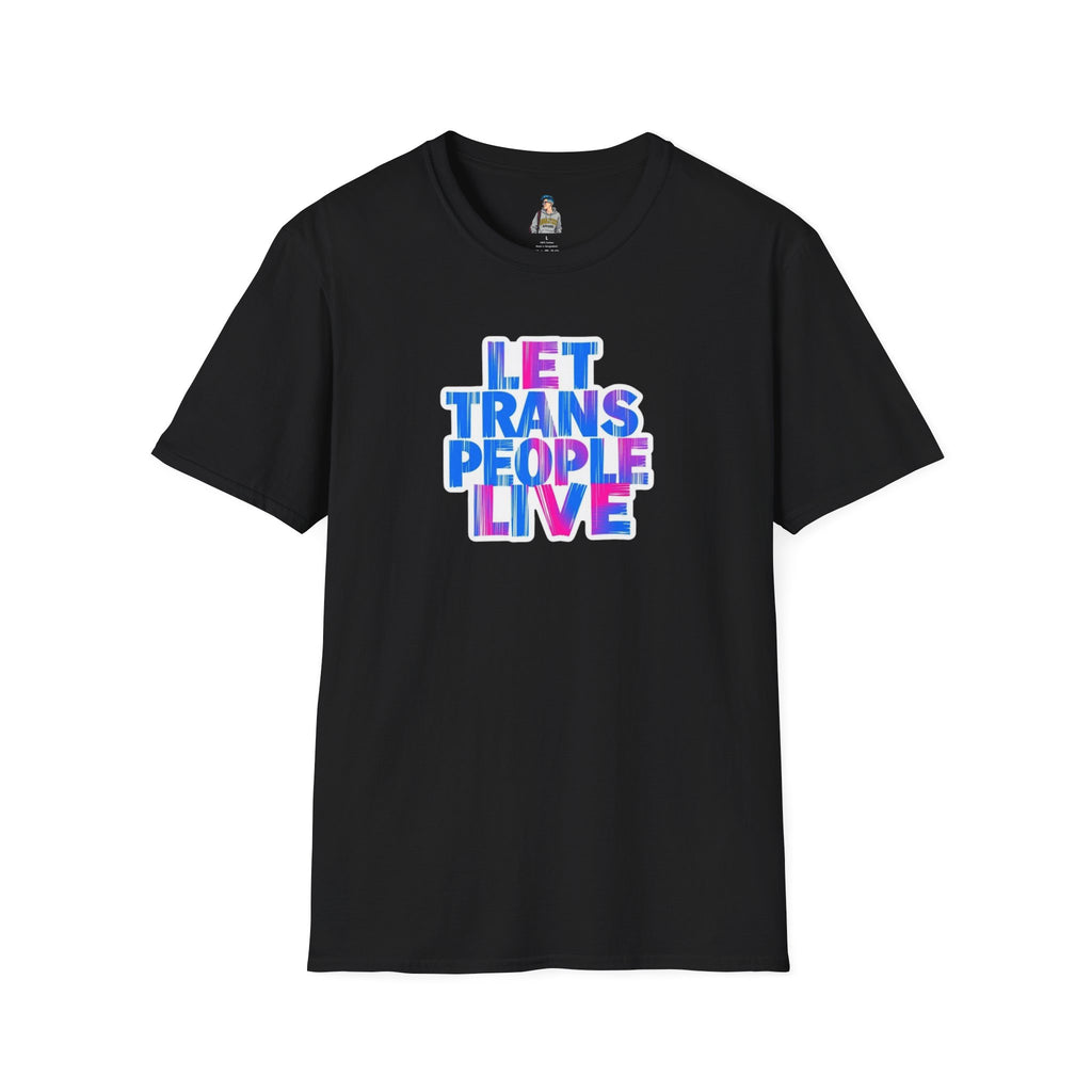 Let Trans People Live Unisex Softstyle T-Shirt - Supportive Statement Tee for LGBTQ+ Pride