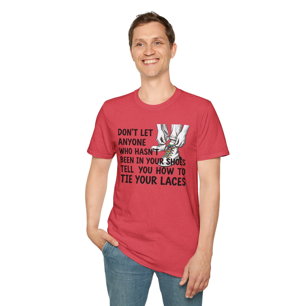 Don't Let Anyone Tell You How To Tie Your Laces T-Shirt