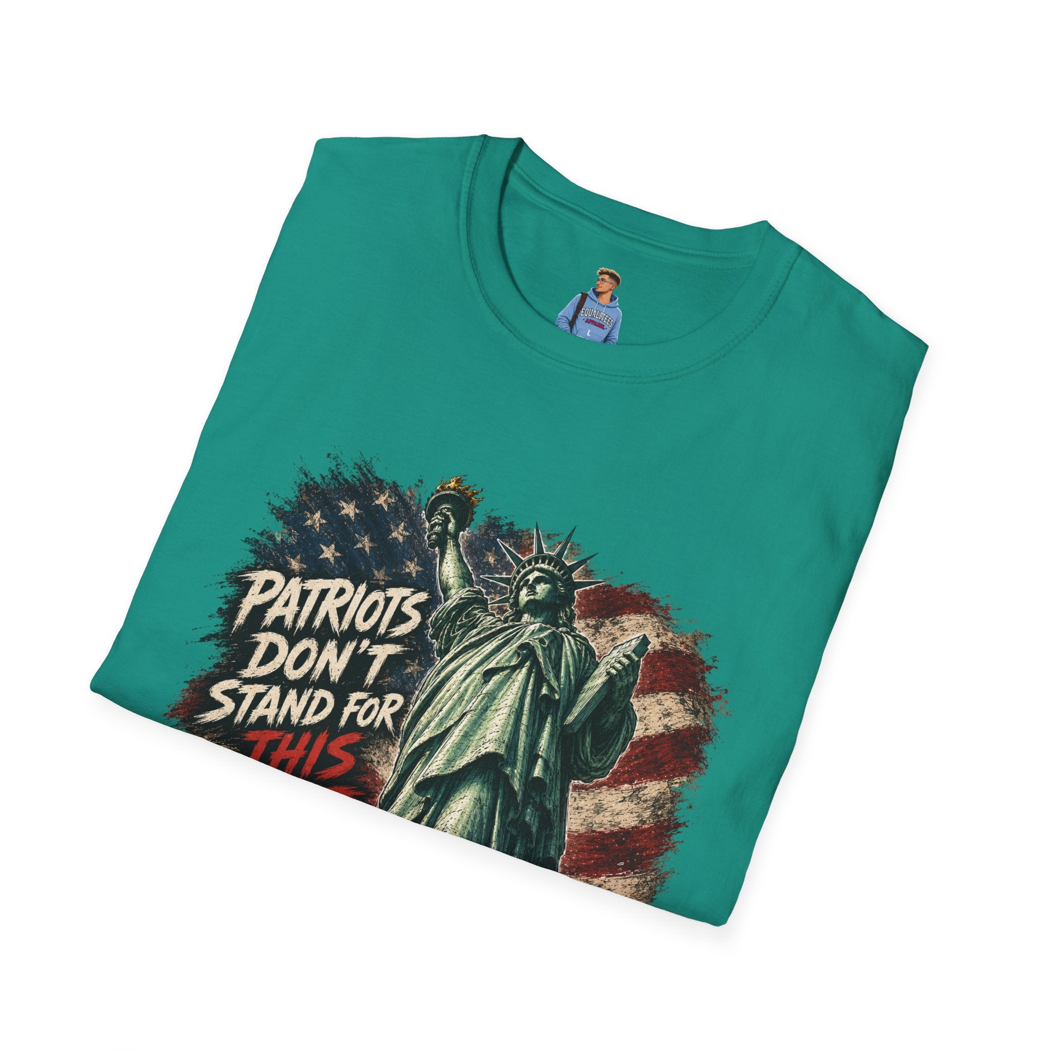 Patriots Don’t Stand For This T-Shirt — Statue of Liberty & Distressed Flag Graphic