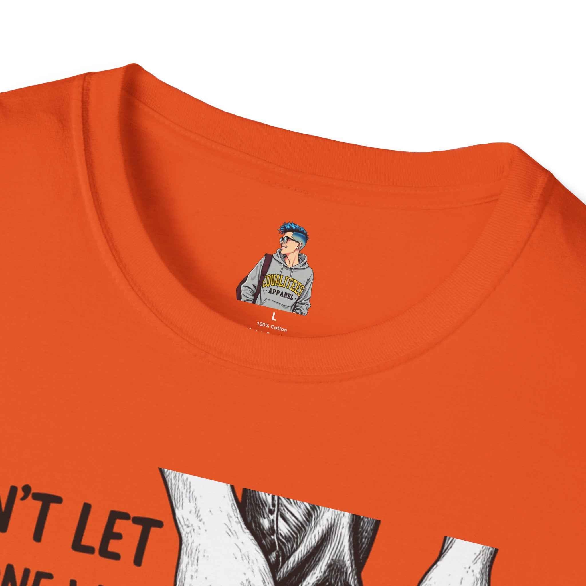 T-Shirt — “Don’t Let Anyone Who Hasn’t Been In Your Shoes Tell You How To Tie Your Laces” Trans Colors