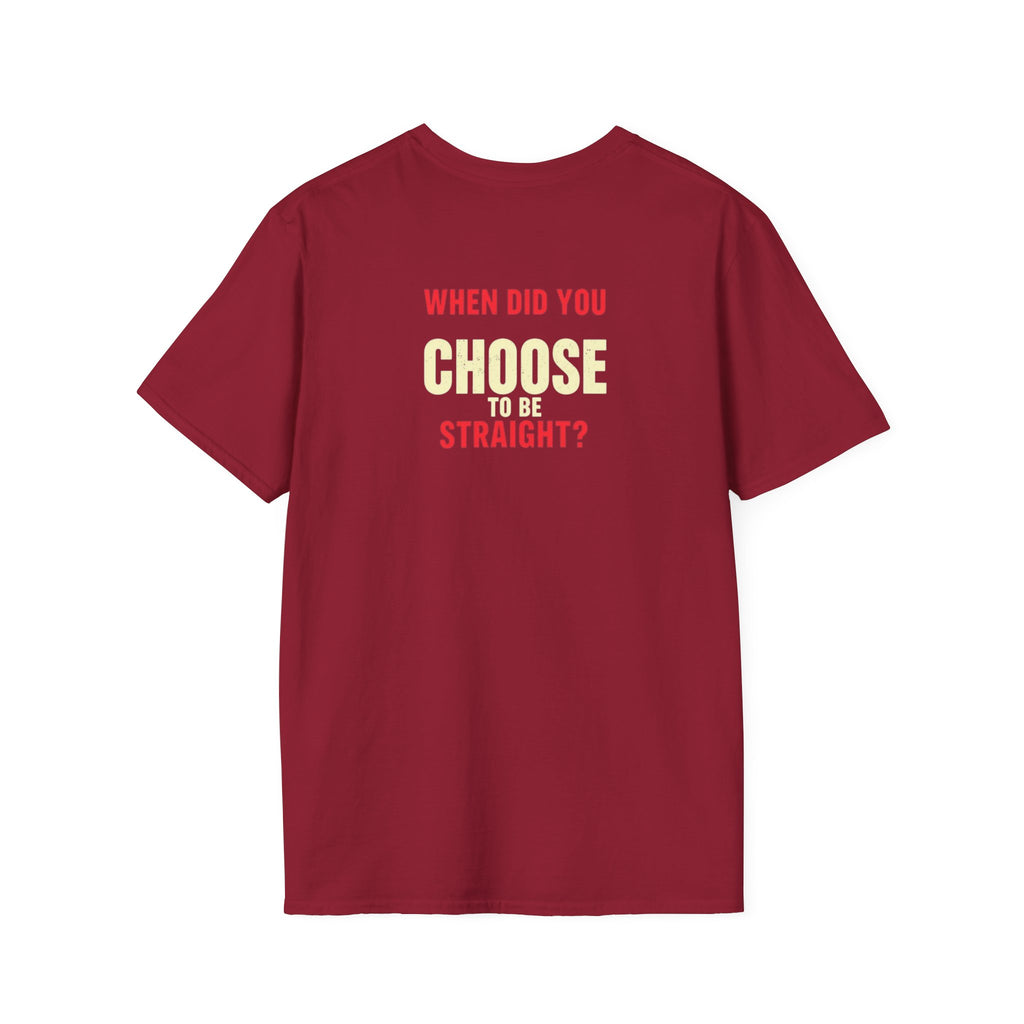 Unisex Softstyle T-Shirt - When Did You CHOOSE to Be Straight? Empowering LGBTQ+ Graphic Tee