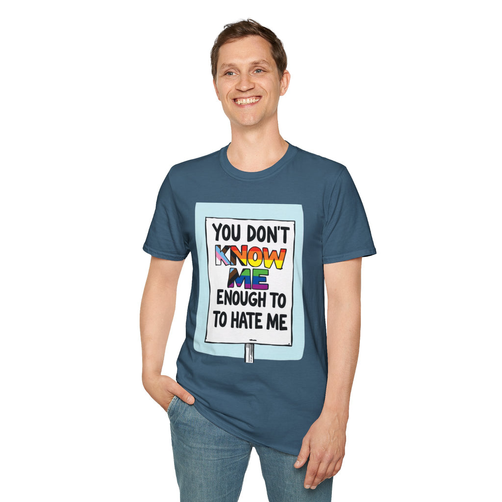 You Don't Know Me Enough to Hate Me Inclusive Pride T-Shirt - Unisex Softstyle Tee for Casual Wear