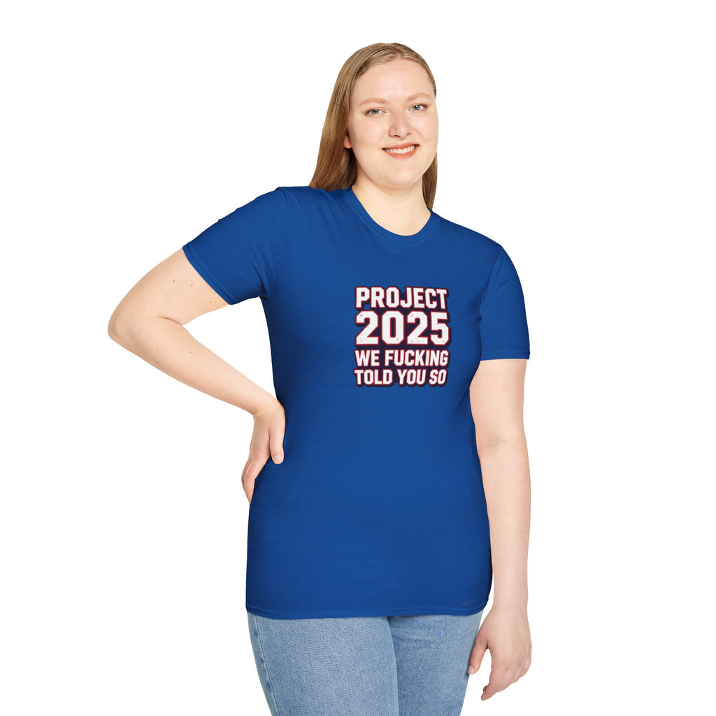 Project 2025 We F**KING Told You So Political Protest Tee