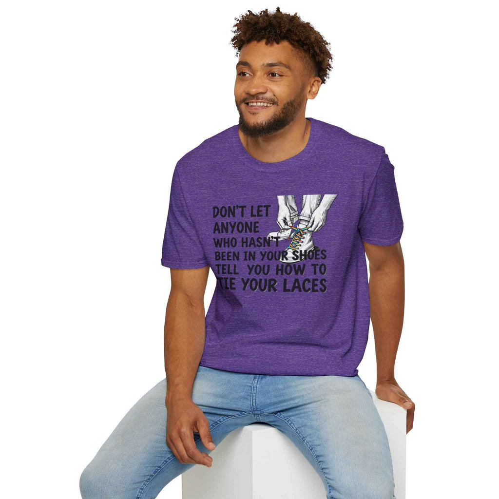 Don't Let Anyone Tell You How To Tie Your Laces T-Shirt