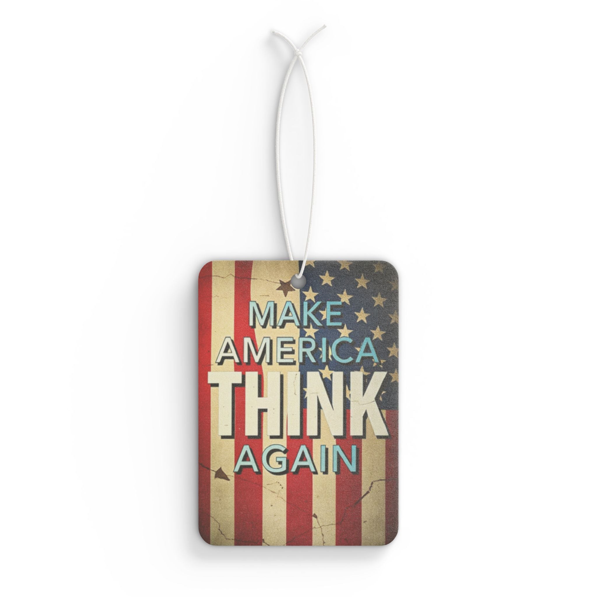 Make America Think Again Car Air Freshener - Eclectic and Aromatic