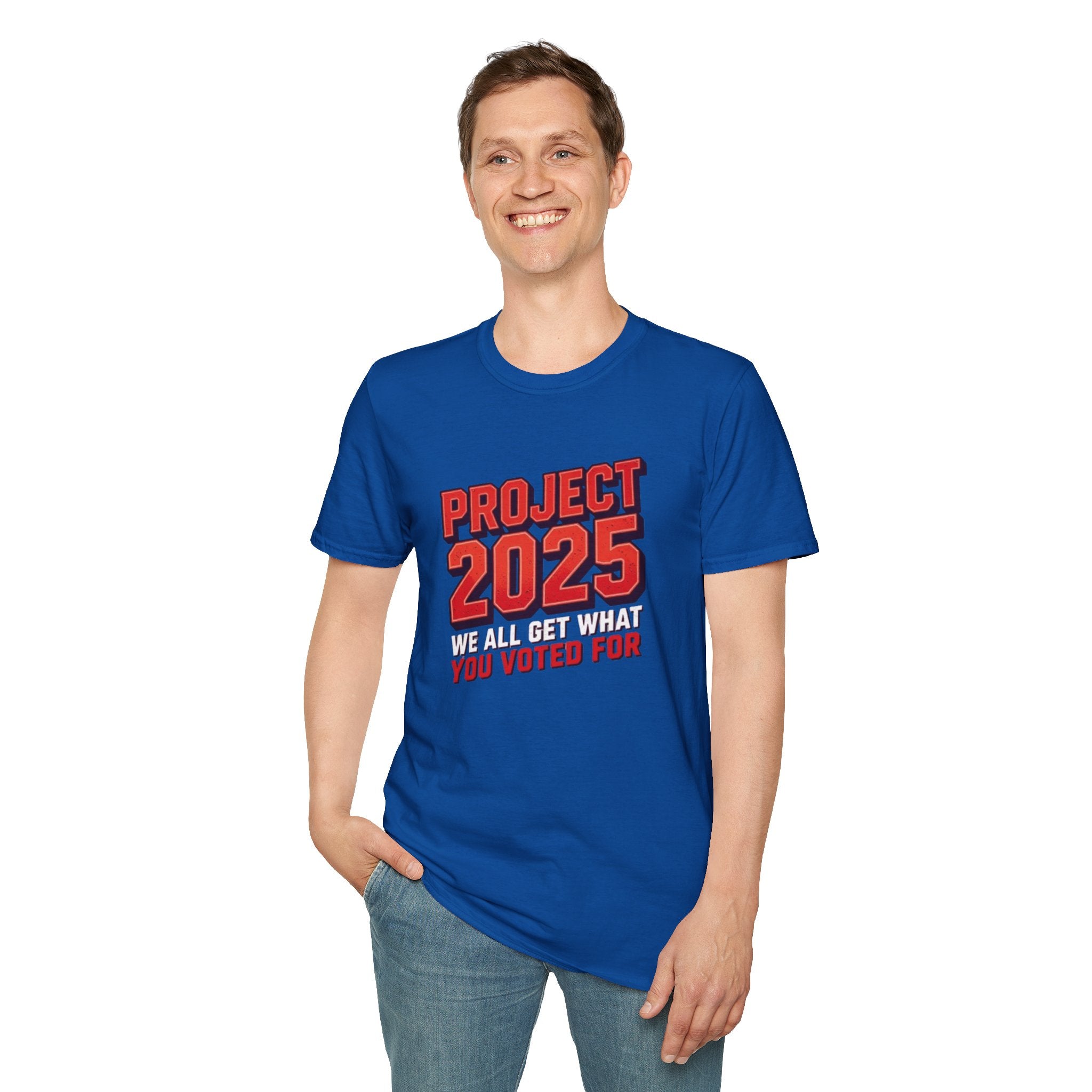 Project 2025 We All Get What You Voted For Political Tee