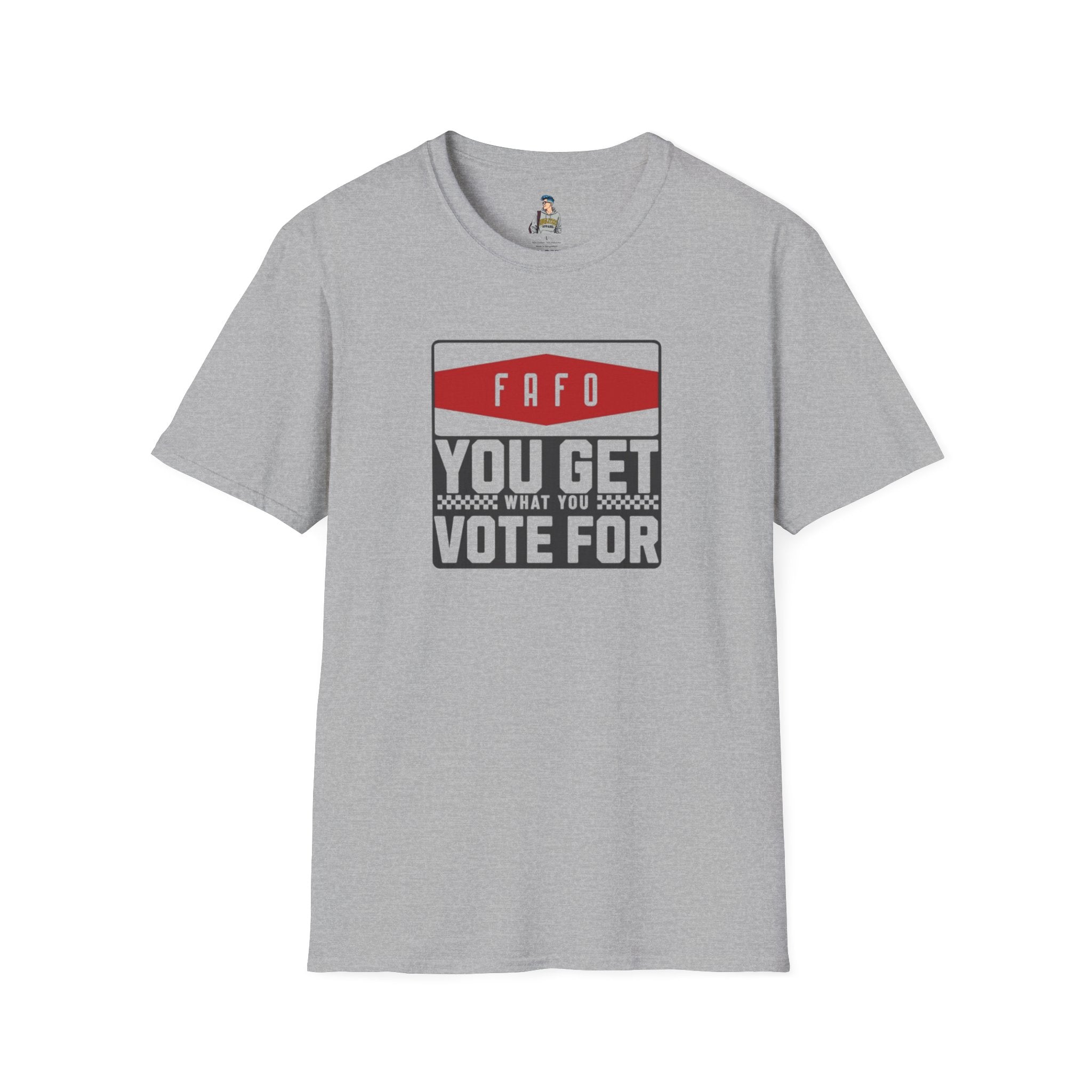 FAFO  You Get What You Vote For Unisex Softstyle T-Shirt