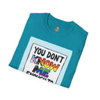 You Don't Know Me Enough to Hate Me Inclusive Pride T-Shirt - Unisex Softstyle Tee for Casual Wear