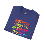 Nothing Makes You An Expert On Skin You Don't Live In' Statement Tee - Inclusive Rainbow Design