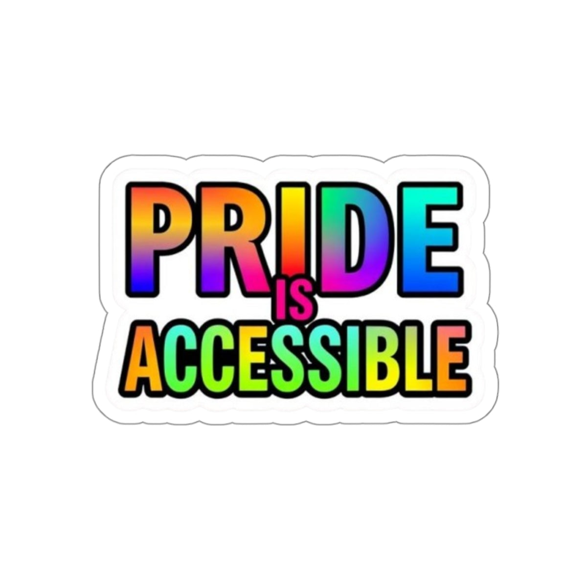 Die-Cut Stickers - PRIDE IS ACCESSIBLE