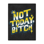 Not Today, Bitch Microfiber Blanket