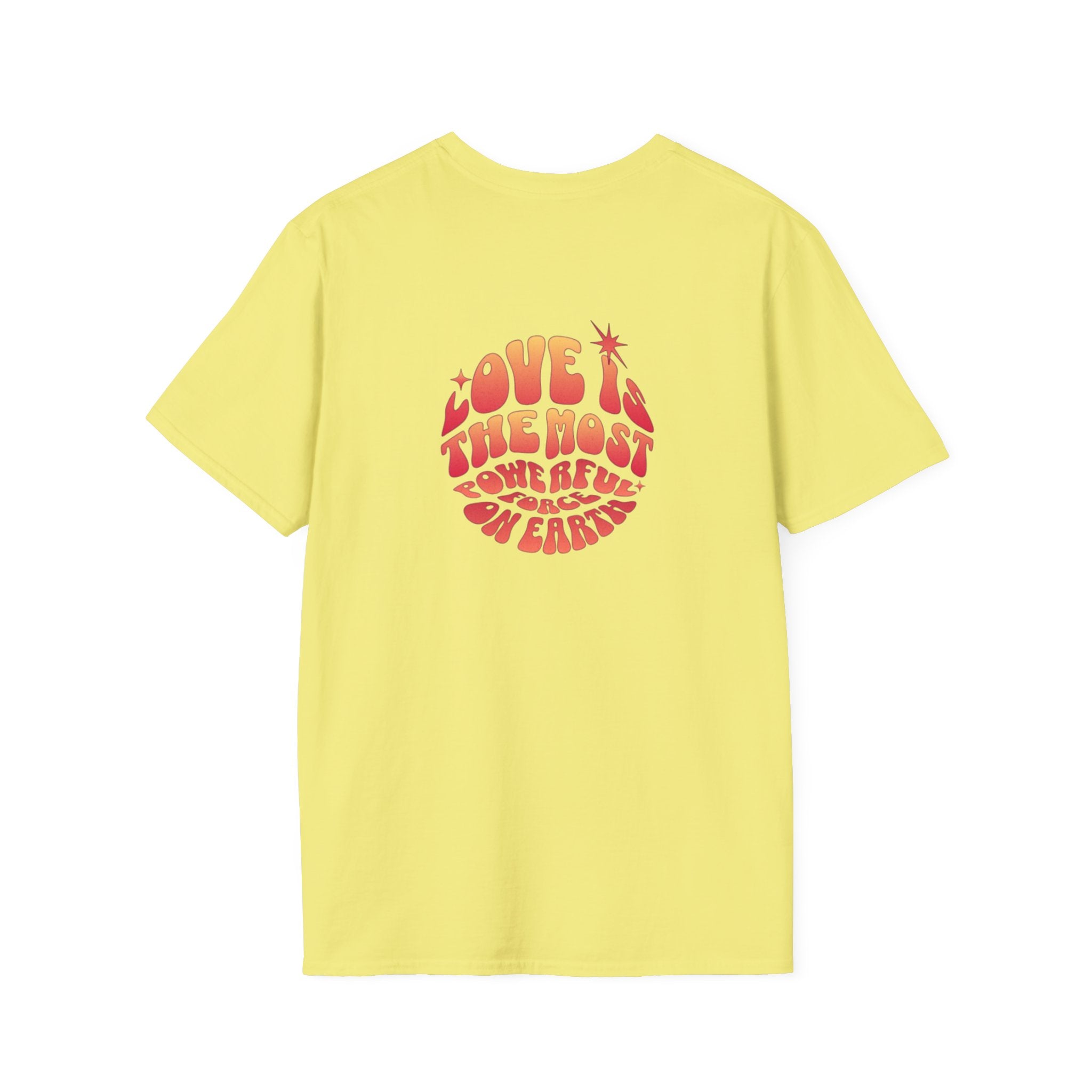 Love is the Most Powerful Force on Earth Unisex Softstyle T-Shirt