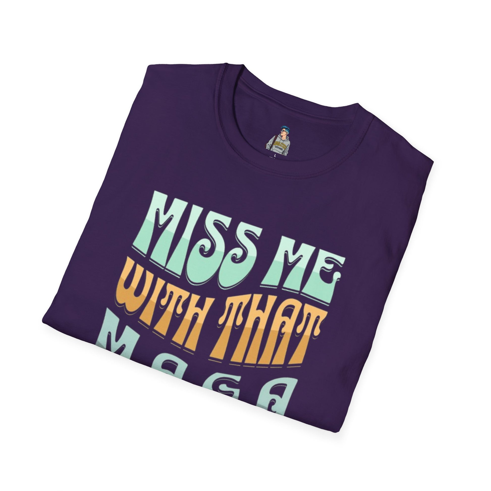 Miss Me With That MAGA Shit Unisex Softstyle T-Shirt