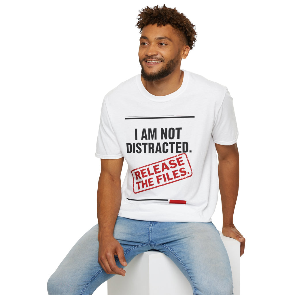 T-Shirt — I Am Not Distracted. Release The Files. Graphic Tee