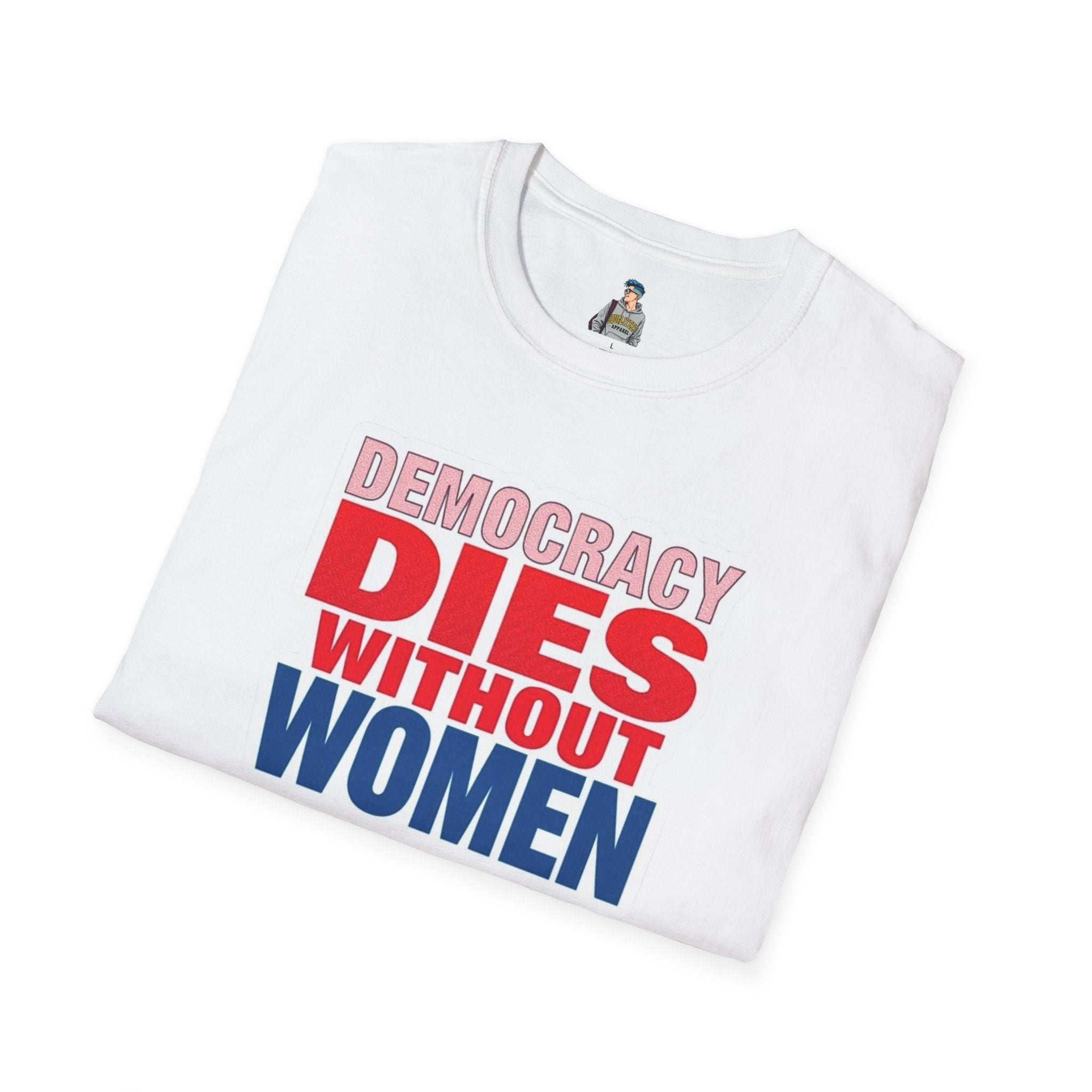 Democracy Dies Without Women Unisex Softstyle T-Shirt