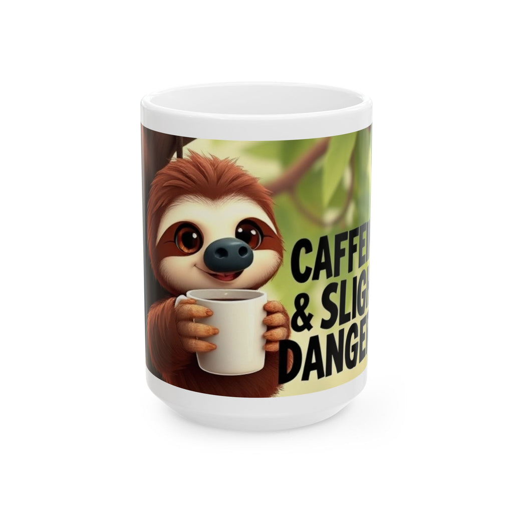 Caffeinated & Slightly Dangerous Sloth - Ceramic Mug - Perfect Gift for Coffee Lovers