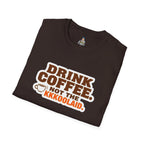DRINK COFFEE, NOT THE KKKOOLAID. Unisex Softstyle T-Shirt - Empowering Message for Activists