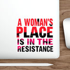 Die-Cut Stickers - A WOMAN'S PLACE IS IN THE RESISTANCE