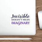 Die-Cut Stickers - INVISIBLE DOESN'T MEAN IMAGINARY