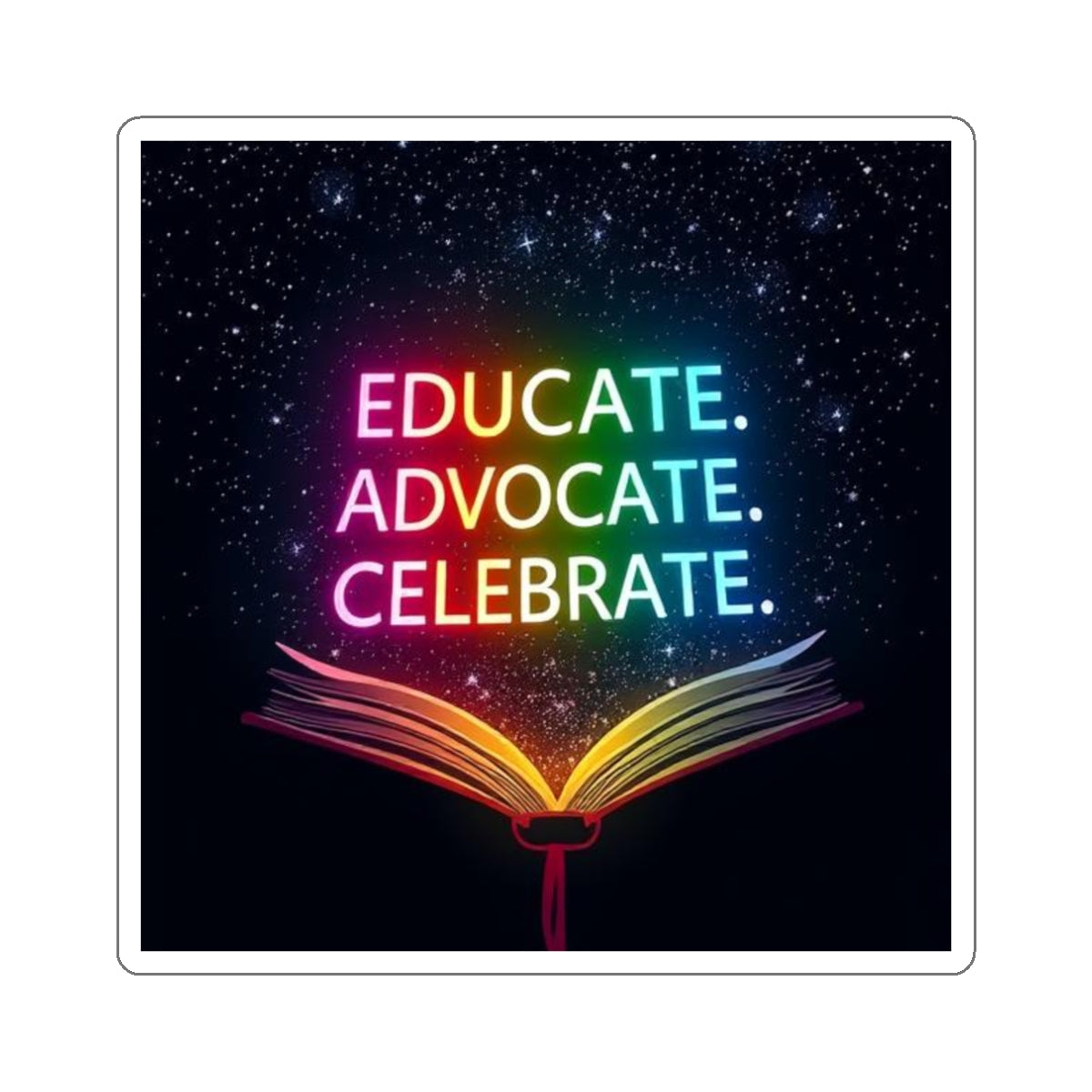 Inspiring Die-Cut Stickers - 'Educate. Advocate. Celebrate.' - Perfect for Students and Activists