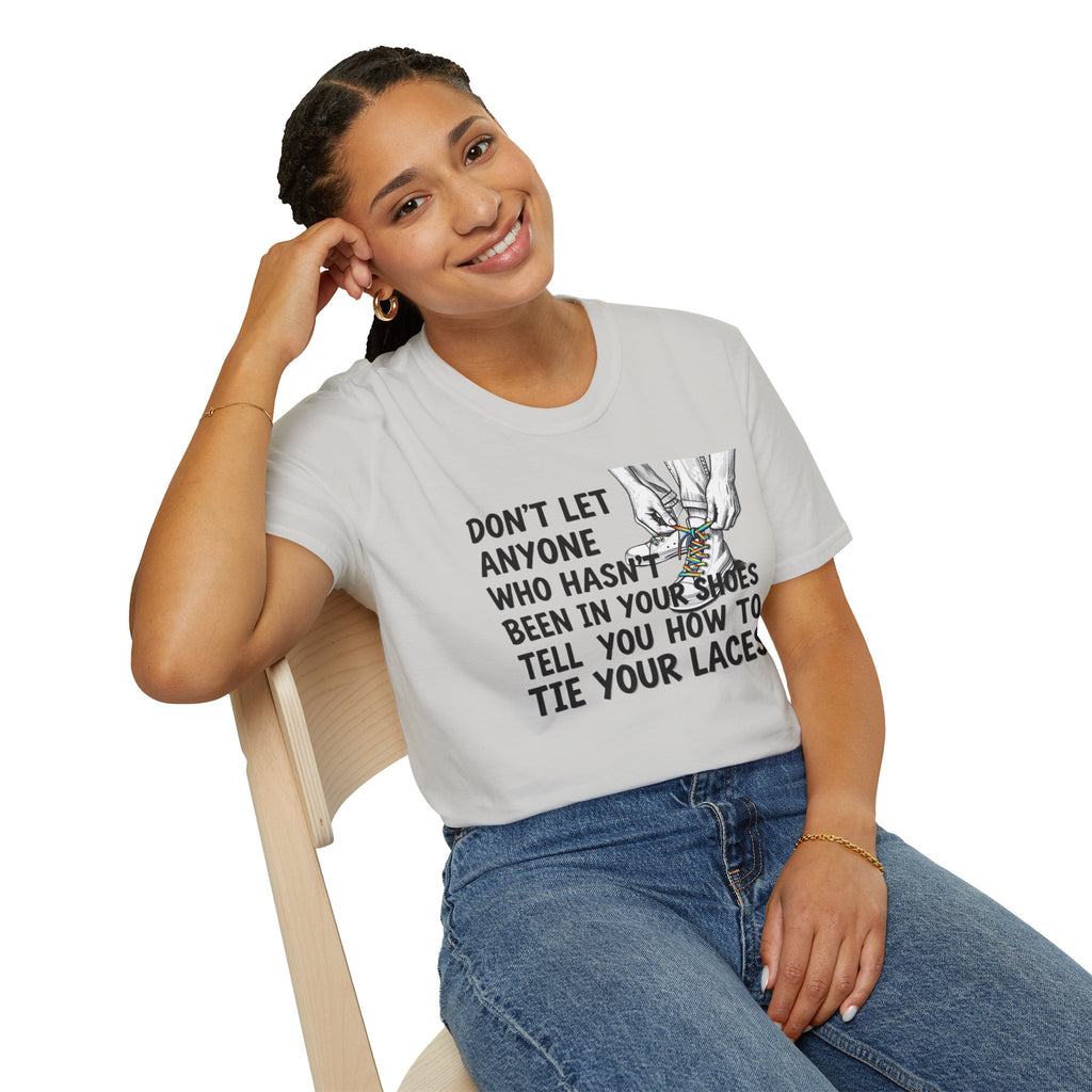 Don't Let Anyone Tell You How To Tie Your Laces T-Shirt
