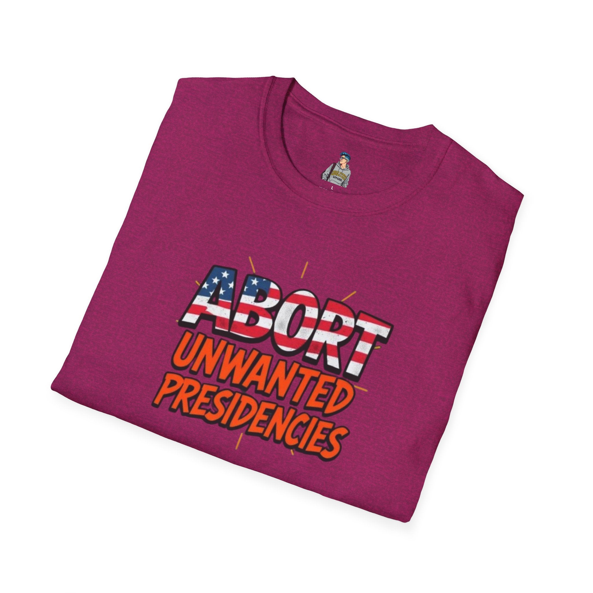 Unisex Softstyle T-Shirt - "Abort Unwanted Presidencies"