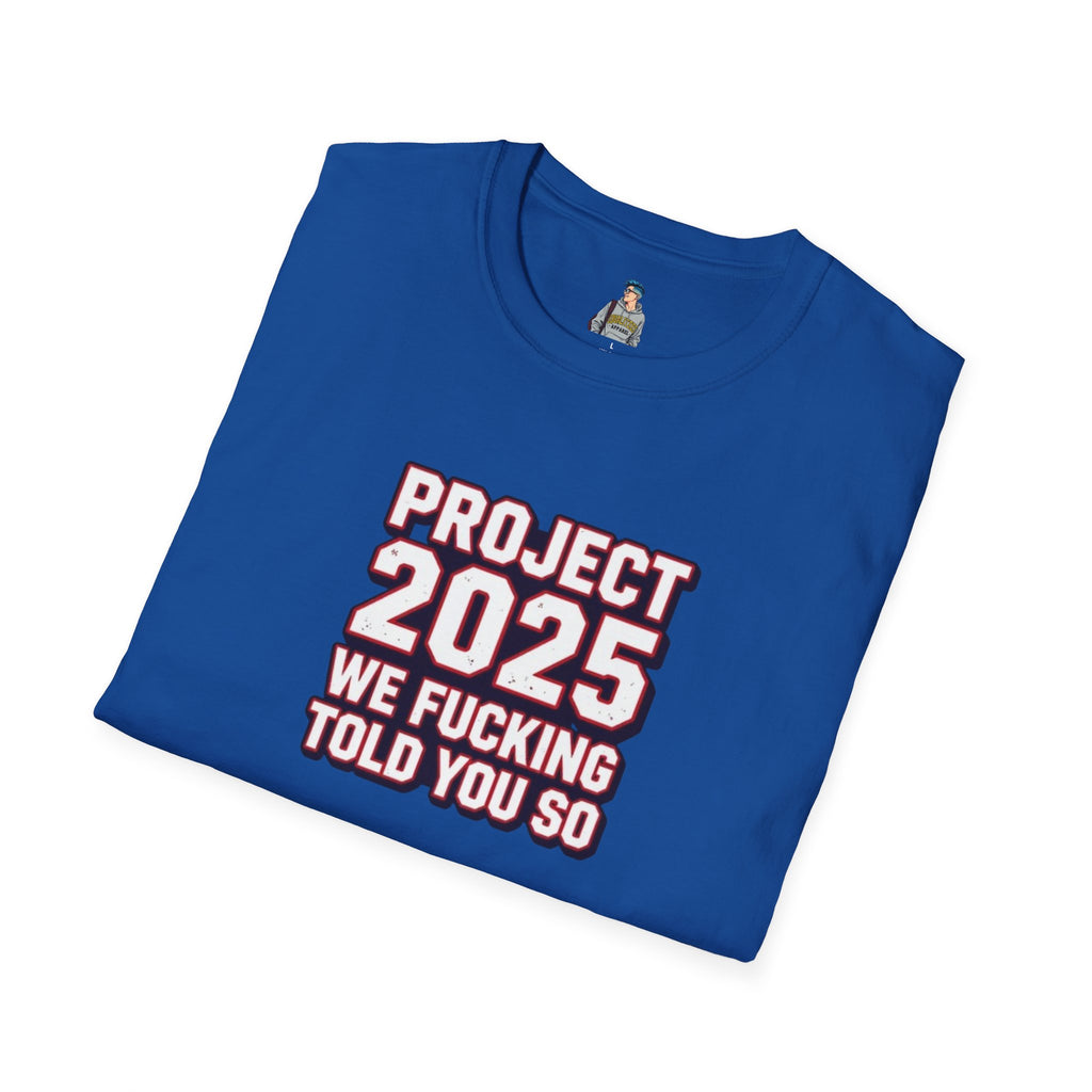 Project 2025 We F**KING Told You So Political Protest Tee