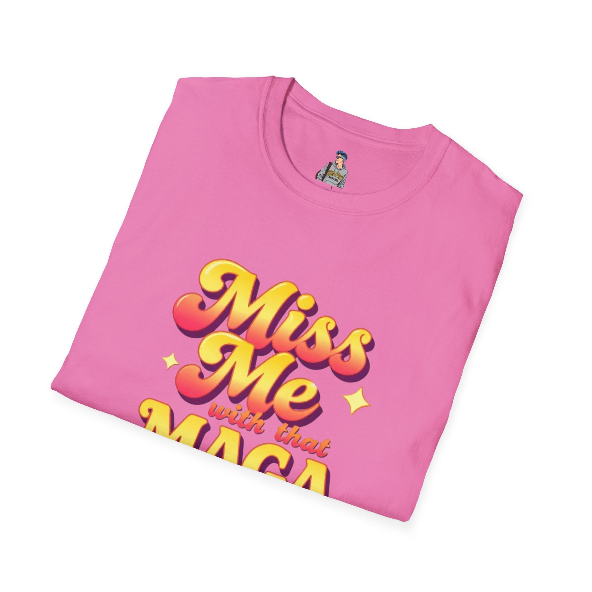Miss Me With That MAGA T-Shirt