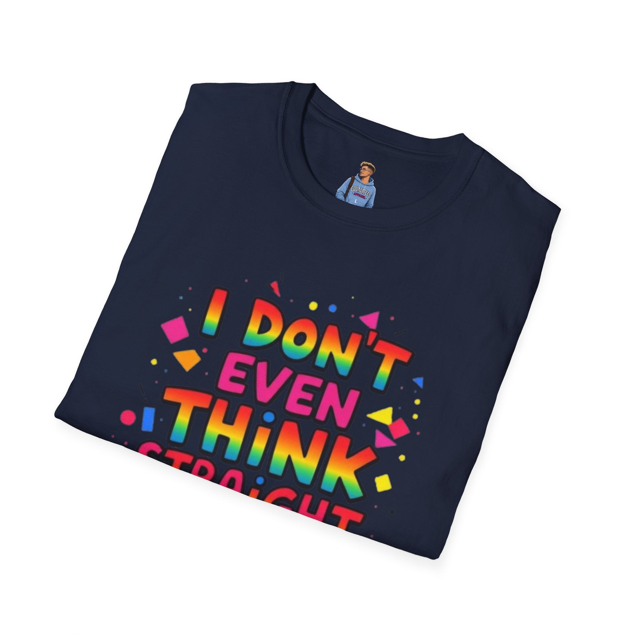 I Don't Even Think Straight Pride Tee