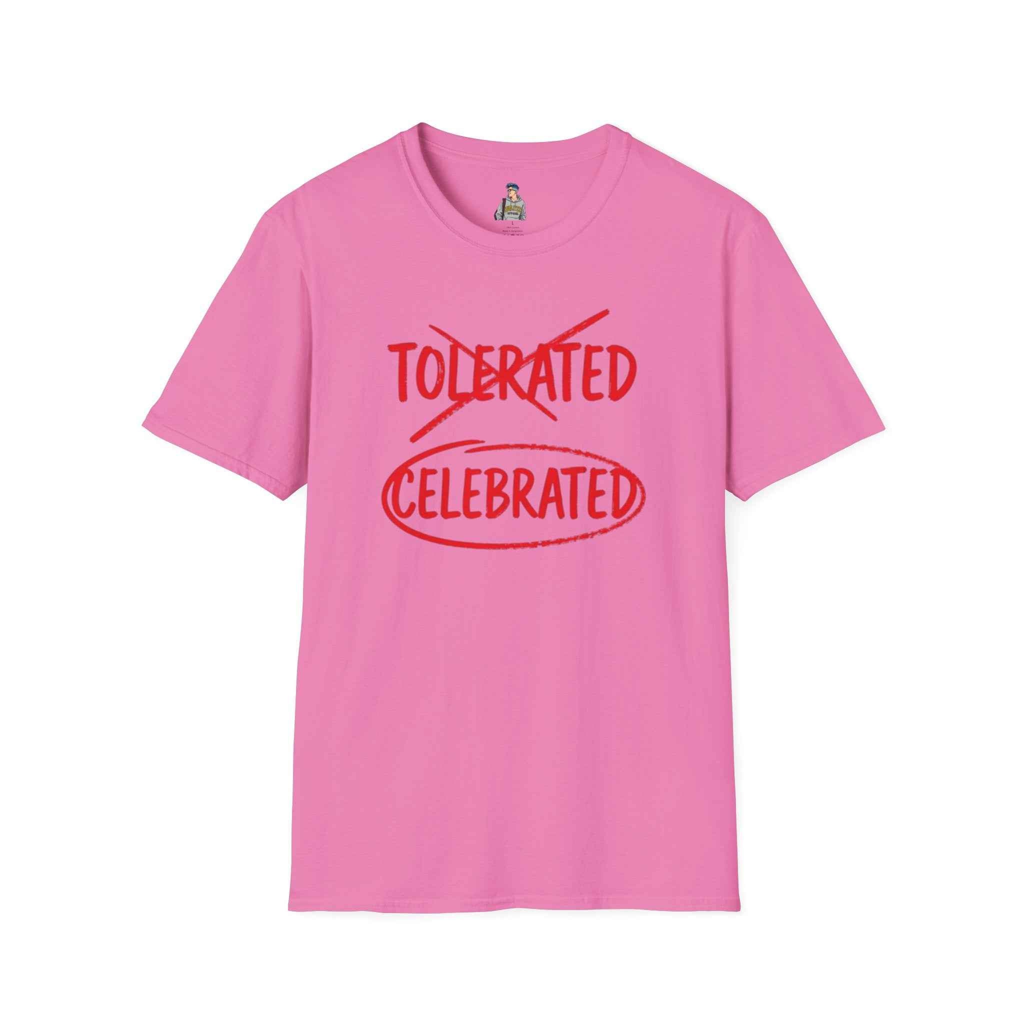 Celebrated T-Shirt — Not tolerated, Celebrated Slogan Tee