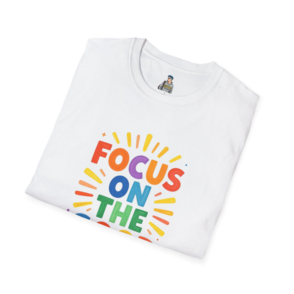 Focus On The Good T-Shirt — Positive Message Graphic Tee