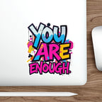 Die-Cut Stickers - YOU ARE ENOUGH