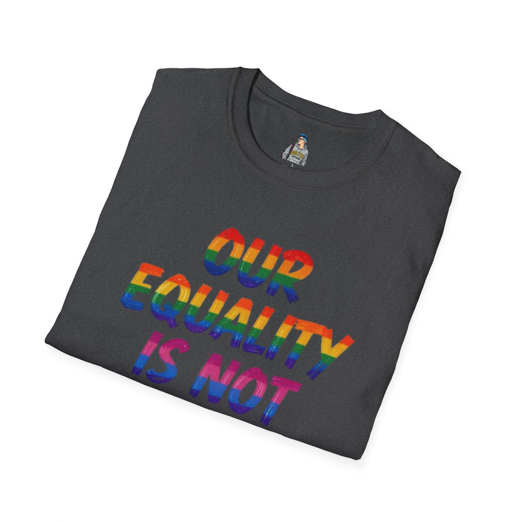 LGBTQ+ Pride T-Shirt — "Our Equality Is Not Your Oppression" Statement Tee