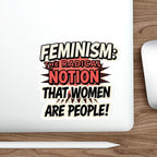 Die-Cut Stickers - FEMINISM: THE RADICAL NOTION THAT WOMEN ARE PEOPLE