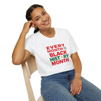 Every Month is Black History Month Unisex T-Shirt