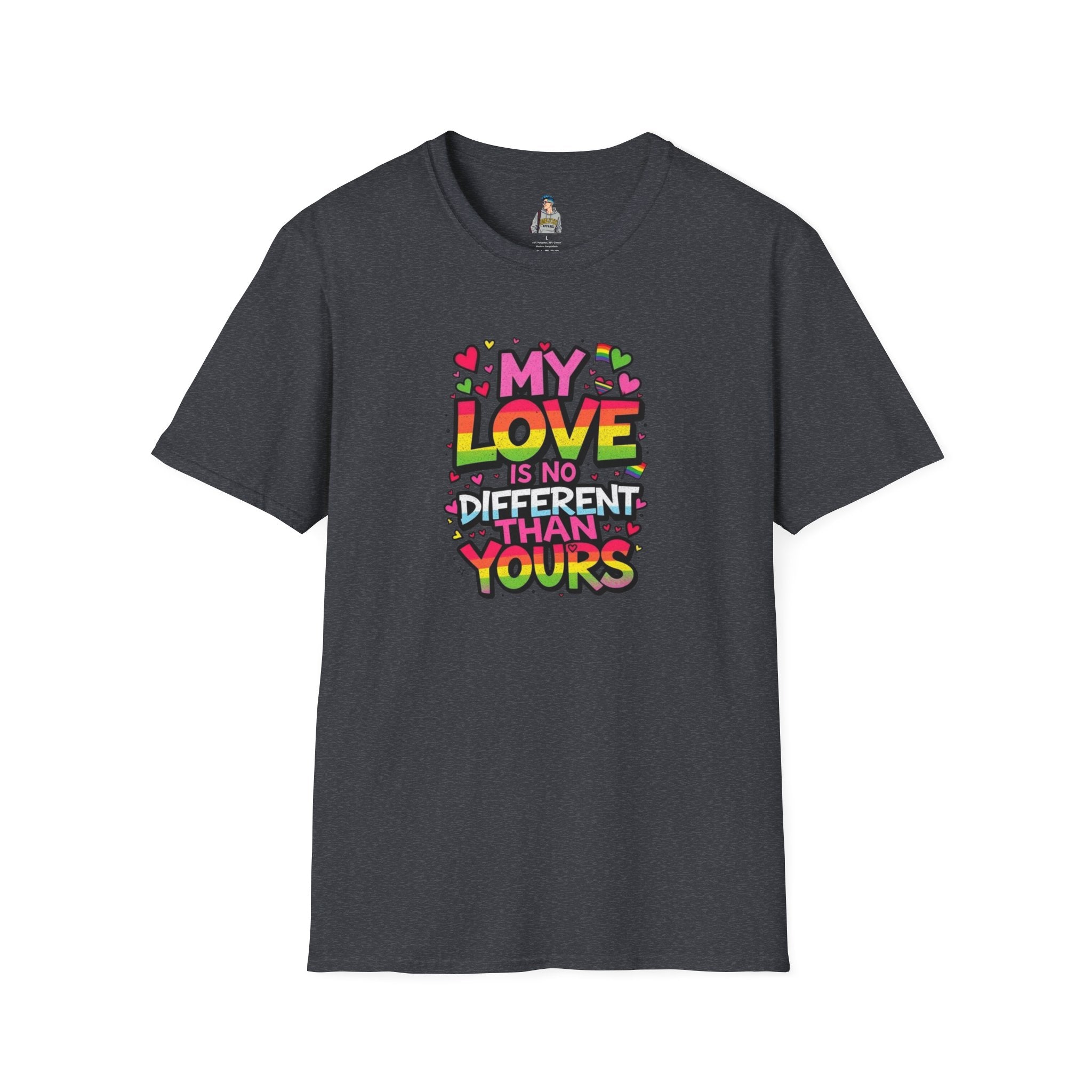 My Love Is No Different Than Yours Unisex Softstyle T-Shirt - Colorful & Fun Graphic Tee