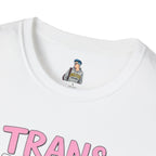 Trans Adults Were Once Trans Children Unisex Tee
