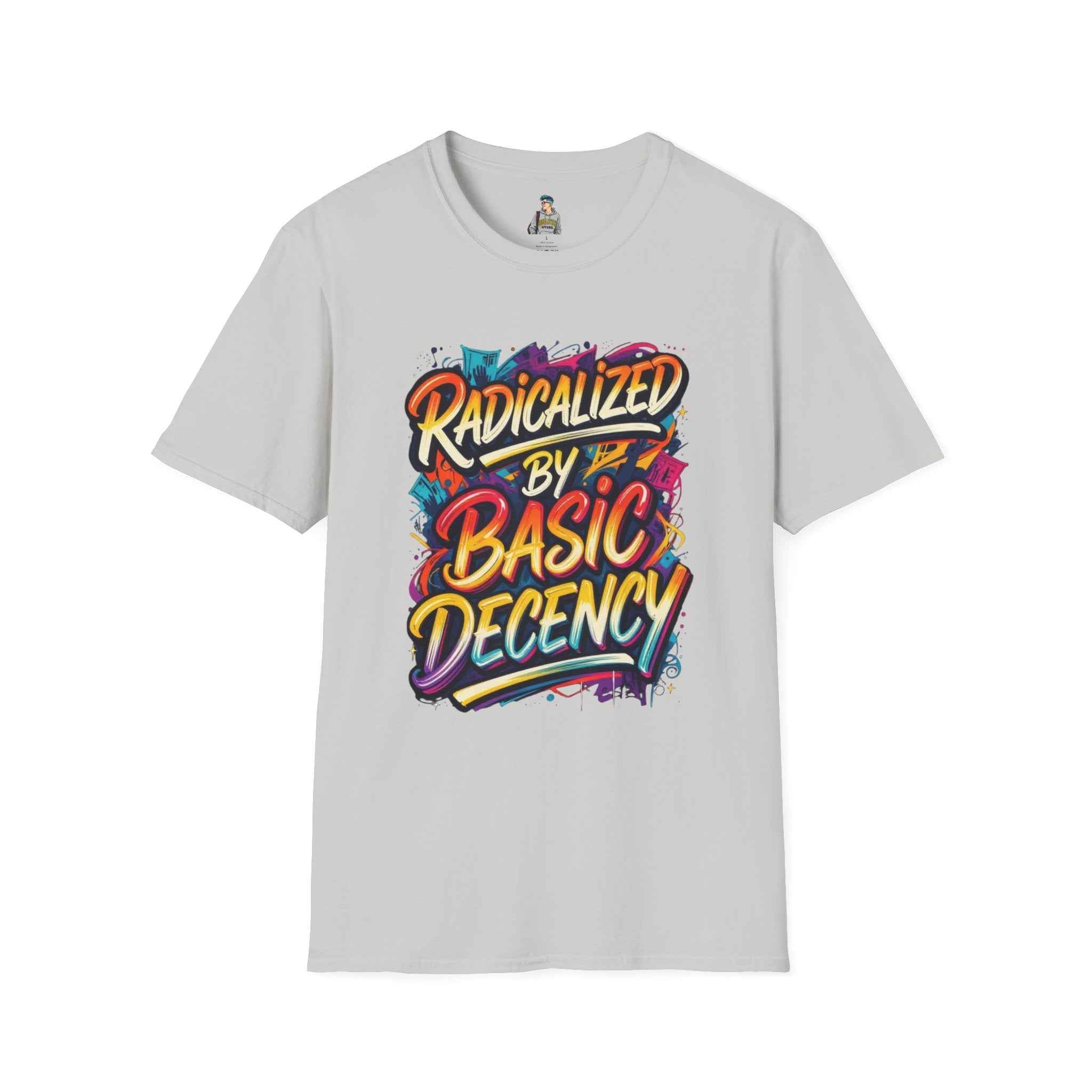 T-Shirt — "Radicalized by Basic Decency" Colorful Graffiti Typography Tee