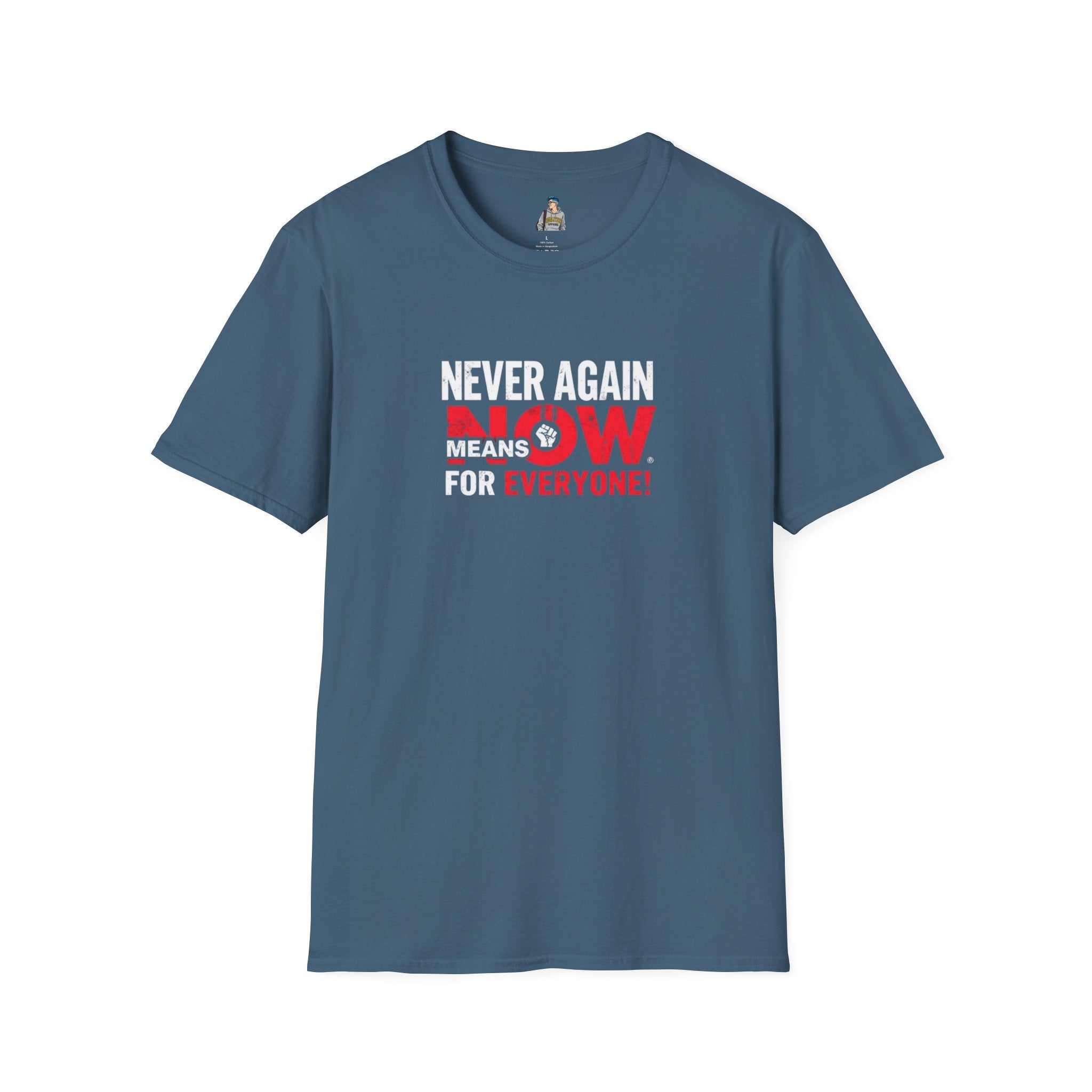 Unisex Softstyle T-Shirt - Never Again Now Means Now. For Everyone! Resist Fascism, End Genocide