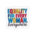 Die-Cut Stickers - EQUALITY FOR EVERY WOMAN, EVERYWHERE
