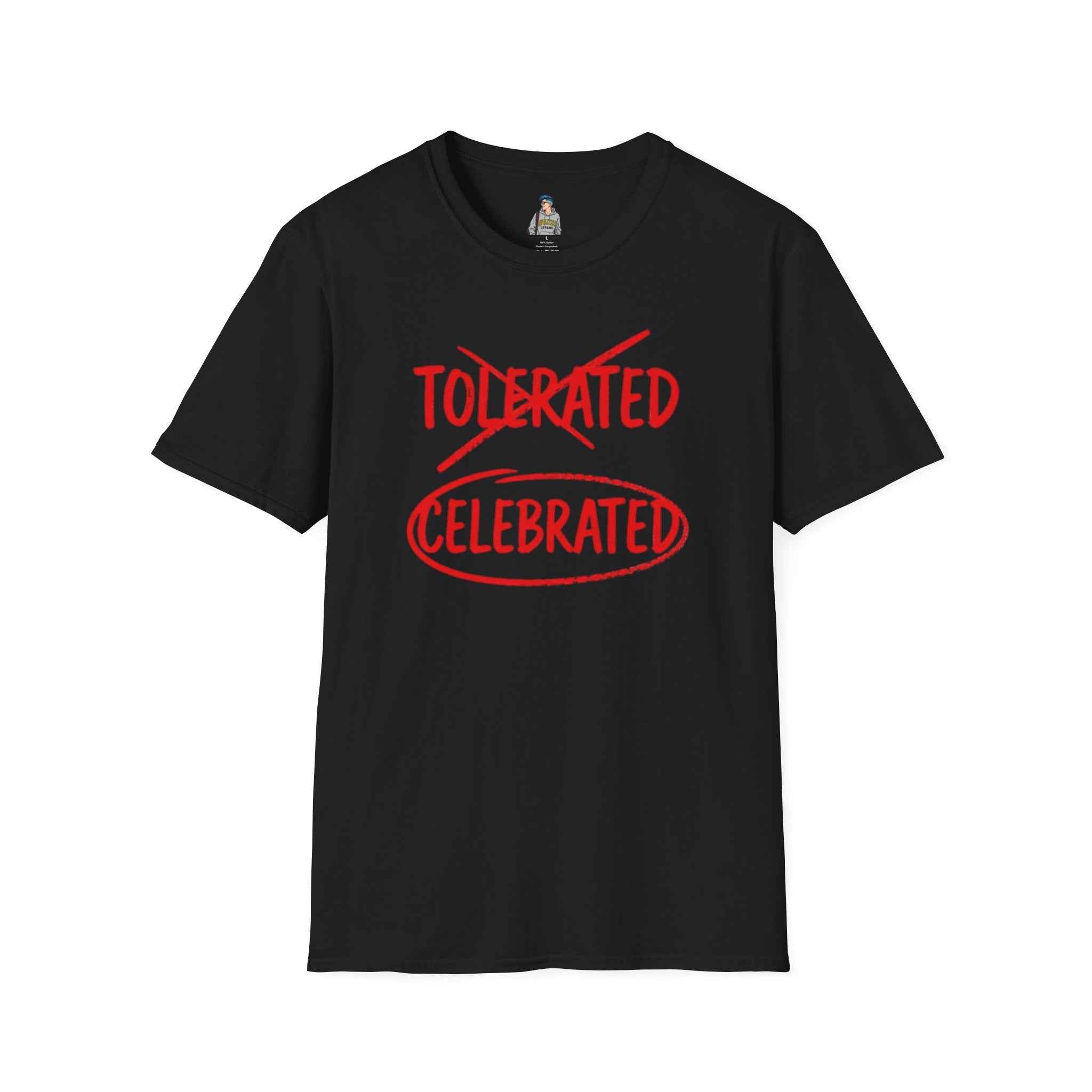 Celebrated T-Shirt — Not tolerated, Celebrated Slogan Tee