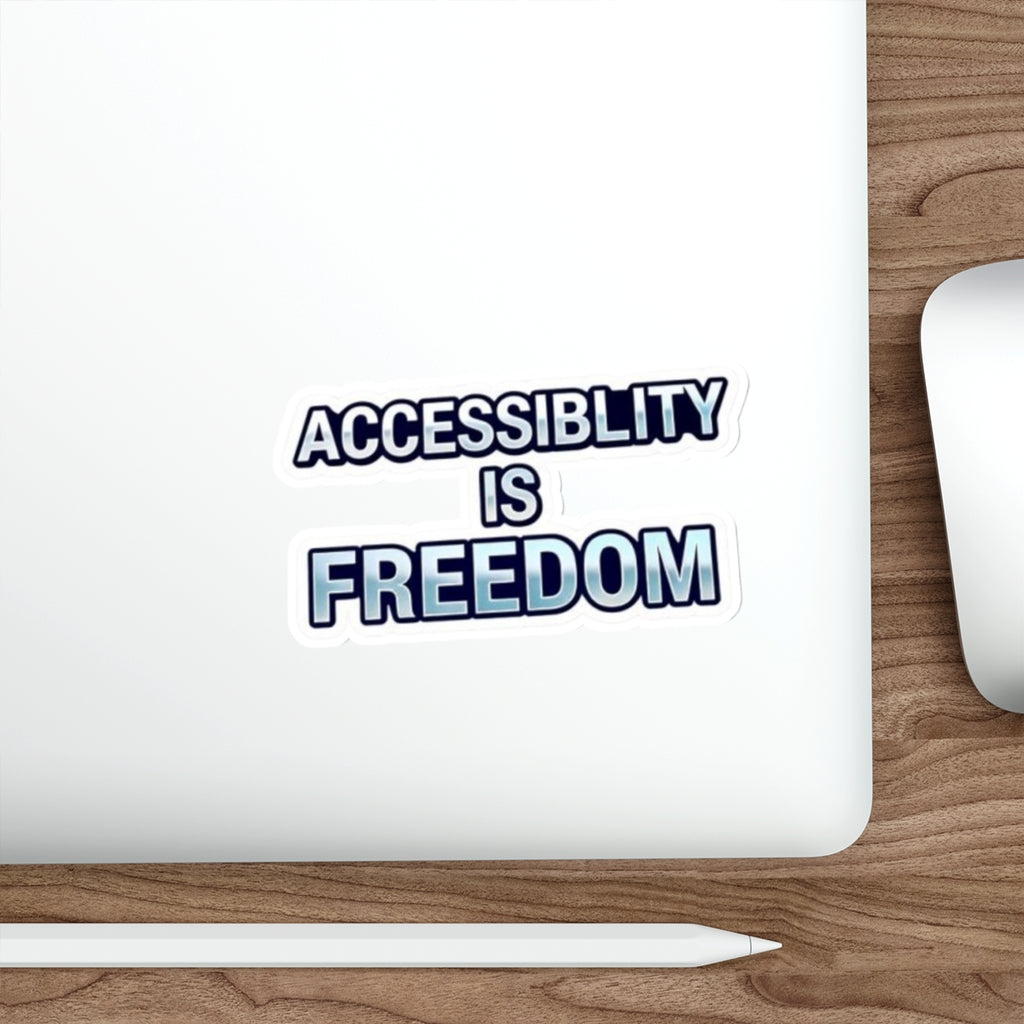 Die-Cut Stickers - ACCESSABILITY IS FREEDOM