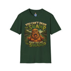 T-Shirt — "You Can't Drain the Swamp when you ARE the Swamp" Graphic Tee