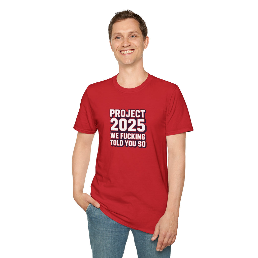 Project 2025 We F**KING Told You So Political Protest Tee