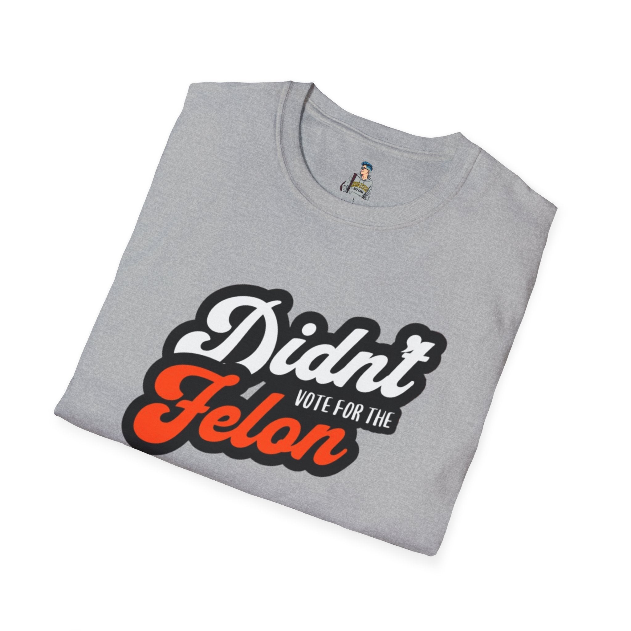 Didn’t Vote for the Felon T-Shirt — Political Statement Tee