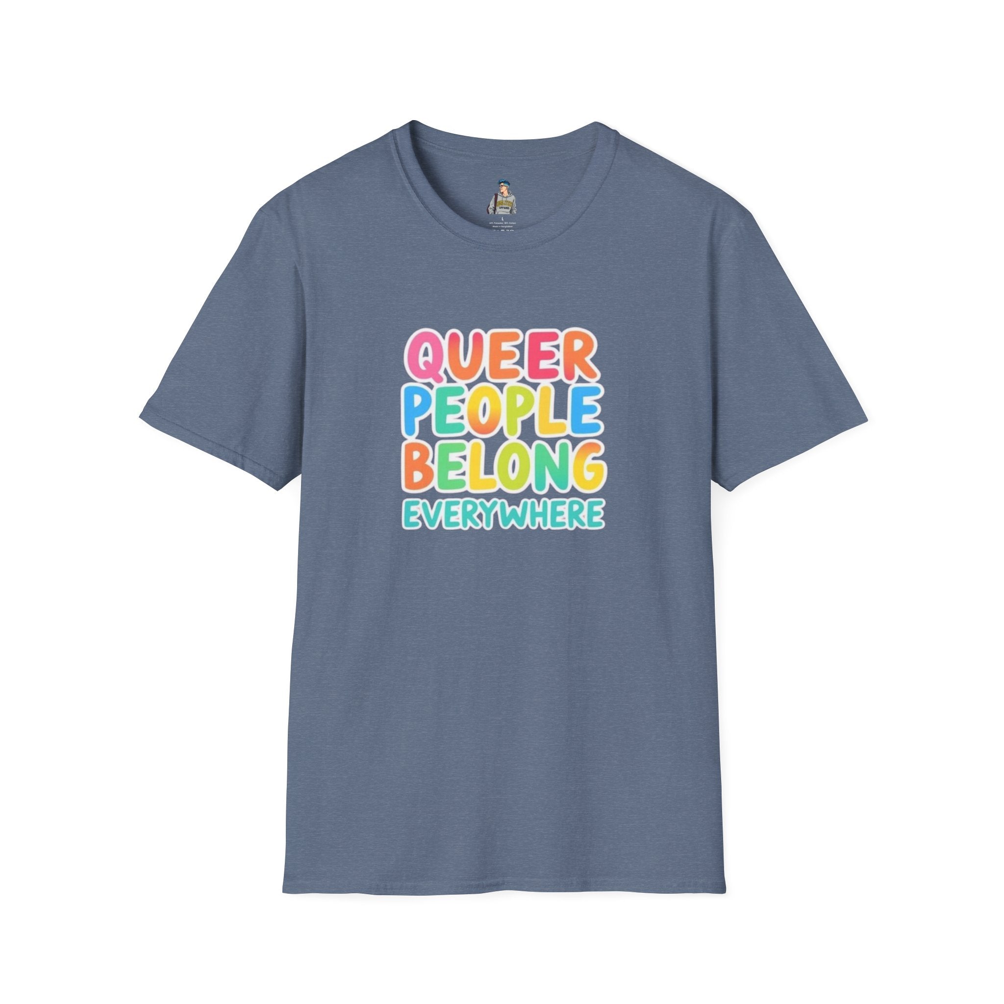 QUEER PEOPLE BELONG EVERYWHERE - Softstyle Unisex T-Shirt