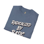 Radicalized by Basic Decency T-Shirt | Social Justice Slogan Shirt