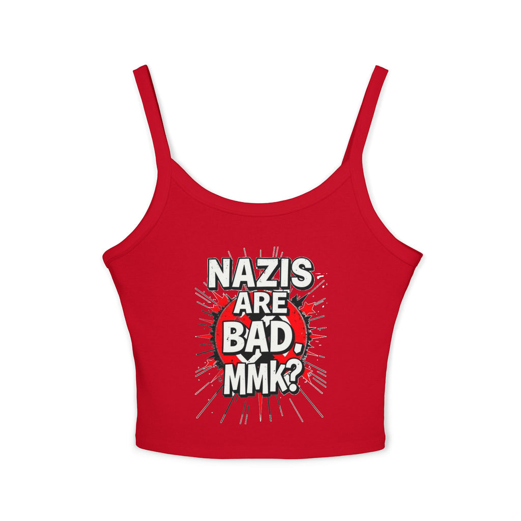 Women's Spaghetti Strap Tank Top - "Nazis Are Bad, MMK?" Graphic Tee for Social Justice Advocates